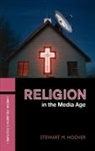 Stewart M Hoover, Stewart M. Hoover, Hoover Stewart M. - Religion in the Media Age