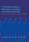 Geoff Hampton, Geoff (Wolverhampton University) Rhodes Hampton, Geoff Rhodes Hampton, Christopher Rhodes, Rhodes Christopher, Michael Stokes... - Practical Guide to Mentoring, Coaching and Peer-Networking