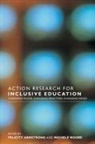 Felicity (Institute of Education Armstrong, Felicity Moore Armstrong, Felicity Armstrong, Michele Moore - Action Research for Inclusive Education