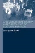 Laurajane Smith, Smith Laurajane - Archaeological Theory and the Politics of Cultural Heritage