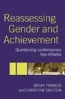 Becky Francis, Becky Skelton Francis, Christine Skelton - Reassessing Gender and Achievement