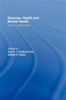 Guy E.j. (University of Toronto Faulkner, Guy E.j. Taylor Faulkner, Guy E.J. Faulkner, Faulkner Guy E.J., Adrian H. Taylor, Taylor Adrian H. - Exercise, Health and Mental Health