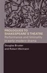 Douglas Bruster, Douglas Weimann Bruster, Robert Weimann - Prologues to Shakespeare''s Theatre