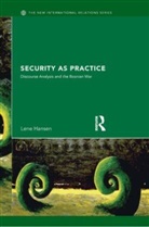 Lene Hansen, Lene (University of Copenhagen Hansen, Editor) - Security As Practice