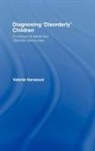 Valerie Harwood, Valerie (University of Wollongong Harwood, Valerie (Wollongong University Harwood, Harwood Valerie - Diagnosing ''Disorderly'' Children
