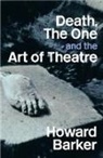 Howard Barker, Barker Howard - Death, the One and the Art of Theatre