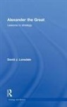 David J. Lonsdale, David J. (University of Hull Lonsdale, Lonsdale David J. - Alexander the Great: Lessons in Strategy