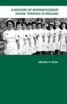 Gerard Fealy, Gerard (University College Dublin Fealy, Fealy Gerard - History of Apprenticeship Nurse Training in Ireland
