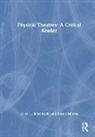 John (London Metropolitan University Keefe, John Keefe, Simon Murray - Physical Theatres: A Critical Reader