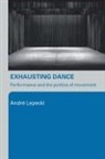 Andre Lepecki, Lepecki Andre - Exhausting Dance