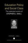 Stephen J Ball, Stephen J. Ball - Education Policy and Social Class