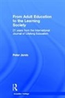 Peter Jarvis, Peter (University of Surrey Jarvis - From Adult Education to the Learning Society