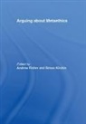 Andrew Kirchin Fisher, Andrew Fisher, Simon Kirchin, Kirchin Simon - Arguing About Metaethics