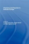 Antonio Costa Eatwell Pinto, Roger Eatwell, Eatwell Roger, Stein Ugelvik Larsen, Larsen Stein Ugelvik, Antonio Costa Pinto... - Charisma and Fascism