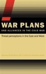 Vojtech Holtsmark Mastny, Sven S. Holtsmark, Holtsmark Sven S., Vojtech Mastny, Andreas Wenger, Wenger Andreas - War Plans and Alliances in the Cold War