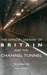 Terry Gourvish - Official History of Britain and the Channel Tunnel