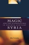 Silke Trzcionka, Silke (Australian Catholic University Trzcionka, Trzcionka Silke - Magic and the Supernatural in Fourth Century Syria