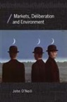 John O'Neill, John O''neill - Markets, Deliberation and Environment