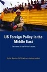Shahram Akbarzadeh, Akbarzadeh Shahram, Kylie Baxter, Kylie Akbarzadeh Baxter, Baxter Kylie - Us Foreign Policy in the Middle East