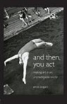 Anne Bogart, Anne (Siti Theatre Company New York Bogart, Bogart Anne - And Then, You Act