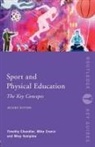 Tim Chandler, Tim Vamplew Chandler, Mike Cronin, Wray Vamplew - Sport and Physical Education: The Key Concepts