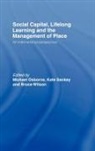 Michael (University of Glasgow Osborne, Michael Osborne, Osborne Michael, Kate Sankey, Sankey Kate, Bruce Wilson... - Social Capital, Lifelong Learning and the Management of Place