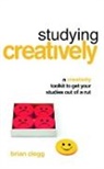Brian Clegg, Brian (Fellow of the Royal Society of the A Clegg, Clegg Brian - Studying Creatively