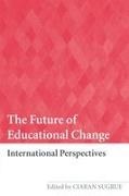 Ciaran (Professor of Education Sugrue, Ciaran (University of Cambridge Sugrue, Ciaran Sugrue, Sugrue Ciaran - Future of Educational Change International Perspectives