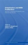 James A. (Naval Postgraduate School Russell, James A Russell, James A. Russell, James J Wirtz, James J. Wirtz - Globalization and Wmd Proliferation