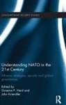 Graeme P. Kriendler Herd, Graeme P. Herd, Herd Graeme P., John Kriendler, Kriendler John - Understanding Nato in the 21st Century