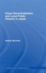 Nobuki Mochida - Fiscal Decentralization and Local Public Finance in Japan