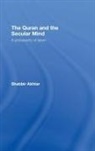Shabbir Akhtar, Shabbir (The Centre for Muslim-Christian S Akhtar, Akhtar Shabbir - Quran and the Secular Mind