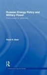 Pavel K. Baev, Baev Pavel K. - Russian Energy Policy and Military Power