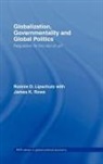 Ronnie Lipschutz, Ronnie (University of California Lipschutz, Ronnie Rowe Lipschutz, James K Rowe, James K. Rowe - Globalization, Governmentality and Global Politics