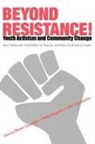 Pedro Cammarota Noguera, Julio Cammarota, Cammarota Julio, Shawn Ginwright, Ginwright Shawn, Pedro Noguera... - Beyond Resistance! Youth Activism and Community Change