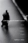 Kathryn Milun, Milun Kathryn - Pathologies of Modern Space