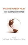 David P. Macmahon Forsythe, David P Forsythe, David P. Forsythe, Patrice C Macmahon, Patrice C. Macmahon, Andrew Wedeman - American Foreign Policy in a Globalized World