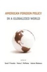 David P. Macmahon Forsythe, David P Forsythe, David P. Forsythe, Patrice C Macmahon, Patrice C. Macmahon, Andrew Wedeman - American Foreign Policy in a Globalized World