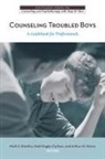 Mark S. (Penn State Harrisburg Kiselica, Matt Englar-Carlson, Arthur M Horne, Arthur M. Horne, Mark S Kiselica, Mark S. Kiselica - Counseling Troubled Boys