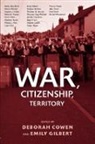 Deborah (Deborah Cowen Cowen, Deborah Gilbert Cowen, Deborah Cowen, Cowen Deborah, Emily Gilbert, Gilbert Emily - War, Citizenship, Territory