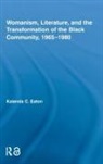 Kalenda C. Eaton, Eaton Kalenda C. - Womanism, Literature, and the Transformation of the Black Community,