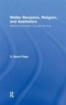 S Brent Plate, S. Brent Plate - Walter Benjamin, Religion and Aesthetics