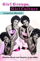 Jacqueline Warwick, Jacqueline (Dalhousie University Dalhousi Warwick, Warwick Jacqueline - Girl Groups, Girl Culture