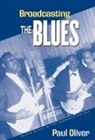 Paul Oliver - Broadcasting the Blues