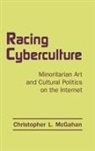 Christopher L McGahan, Christopher L. Mcgahan, McGahan Christopher L. - Racing Cyberculture