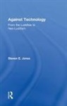 Steven E Jones, Steven E. Jones, Jones Steven E. - Against Technology
