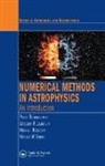 Peter Bodenheimer, Peter (University of California Bodenheimer, Bodenheimer Peter, Gregory P. Laughlin, Laughlin Gregory P., Tomasz Plewa... - Numerical Methods in Astrophysics