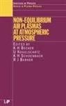 K.h. Kogelschatz Becker, R.J. Barker, K.H. Becker, U. Kogelschatz, Kogelschatz U., K.H. Schoenbach - Non-Equilibrium Air Plasmas At Atmospheric Pressure