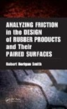 Robert Horigan Smith, Robert Horigan (Consultant Smith, Smith Robert Horigan - Analyzing Friction in the Design of Rubber Products and Their Paired