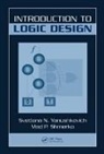 Vlad P. Shmerko, Shmerko Vlad P., Svetlana N. Yanushkevich, Svetlana N. Shmerko Yanushkevich, Yanushkevich Svetlana N. - Introduction to Logic Design